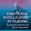 Emotional Intelligence In Nursing: Essentials For Leadership And Practice Improvement (EPUB)
