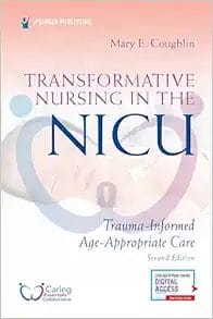 Transformative Nursing In The NICU: Trauma-Informed, Age-Appropriate Care, 2nd Edition (EPUB)