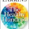 The Healthy Hundred: 100 Ways To A Healthier, Happier And Longer Life (EPUB)