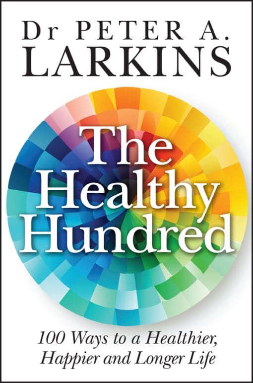 The Healthy Hundred: 100 Ways To A Healthier, Happier And Longer Life (PDF)