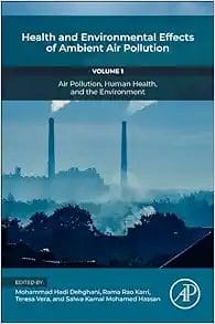 Health And Environmental Effects Of Ambient Air Pollution: Volume 1: Air Pollution, Human Health, And The Environment (Air Pollution, Adverse Effects, And Epidemiological Impact, 1) (PDF)
