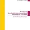 Processus De Réhabilitation Des Auteurs De Violences Sexuelles: Un Modèle Psychanalytique (PDF)