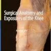 Surgical Anatomy And Exposures Of The Knee: A Surgical Atlas (PDF)