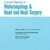 Current Opinion in Otolaryngology & Head & Neck Surgery: Volume 30 (1 – 6) 2022 PDF
