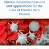 Current Clinical Recommendations And Applications For The Uses Of Platelet Rich Plasma (PDF)