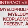 Myeloproliferative and Myelodysplastic Neoplasms: The Past, Present, and Future 2024