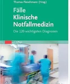 Fälle Klinische Notfallmedizin: Die 120 Wichtigsten Diagnosen, 2nd Edition (German Edition) (PDF)
