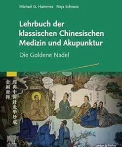 Lehrbuch Der Klassischen Chinesischen Medizin Und Akupunktur: Die Goldene Nadel (German Edition) (PDF)
