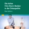 Die Achse Hirn-Darm-Becken In Der Osteopathie: Das Gehirn (German Edition) (PDF)