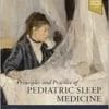 Principles And Practice Of Pediatric Sleep Medicine, 3rd Edition (EPUB + Converted PDF)