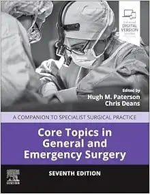 Core Topics In General And Emergency Surgery: A Companion To Specialist Surgical Practice, 7th Edition (PDF)