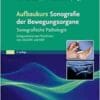 Aufbaukurs Sonografie Der Bewegungsorgane: Sonografische Pathologie Entsprechend Den Richtlinien Von DEGUM Und KBV (German Edition), 3rd Edition (PDF)