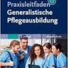 Praxisleitfaden Generalistische Pflegeausbildung, 2nd Edition (PDF)