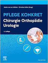 Pflege Konkret Chirurgie Orthopädie Urologie, 6th Edition (PDF)