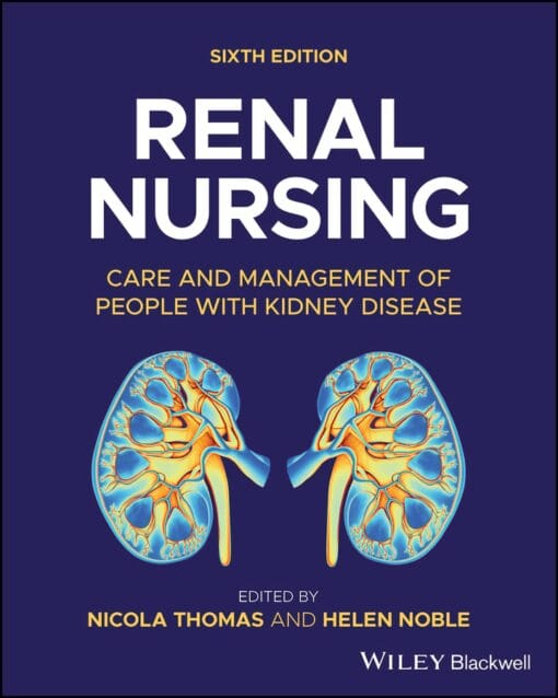 Renal Nursing: Care And Management Of People With Kidney Disease, 6th Edition (PDF)